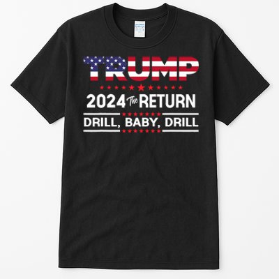 Trump 2024 Drill Baby Drill Us Flag Republican 4th Of July Tall T-Shirt