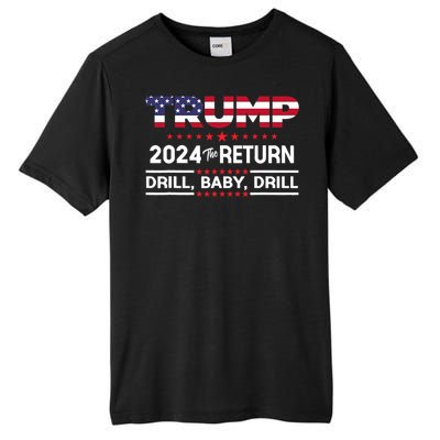 Trump 2024 Drill Baby Drill Us Flag Republican 4th Of July Tall Fusion ChromaSoft Performance T-Shirt