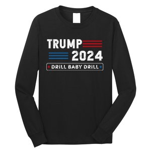 Trump 2024 Drill Baby Drill Long Sleeve Shirt