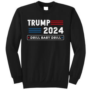 Trump 2024 Drill Baby Drill Sweatshirt