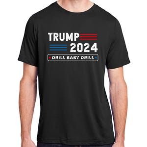 Trump 2024 Drill Baby Drill Adult ChromaSoft Performance T-Shirt