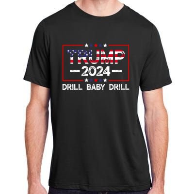 Trump 2024 Drill Baby Drill Adult ChromaSoft Performance T-Shirt