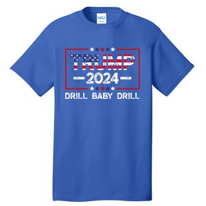 Trump 2024 Drill Baby Drill Tall T-Shirt