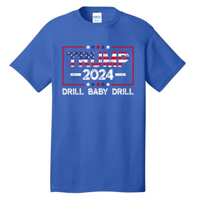 Trump 2024 Drill Baby Drill Tall T-Shirt