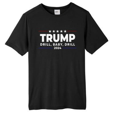 Trump 2024 Drill Baby Drill Funny Pro Trump Tall Fusion ChromaSoft Performance T-Shirt