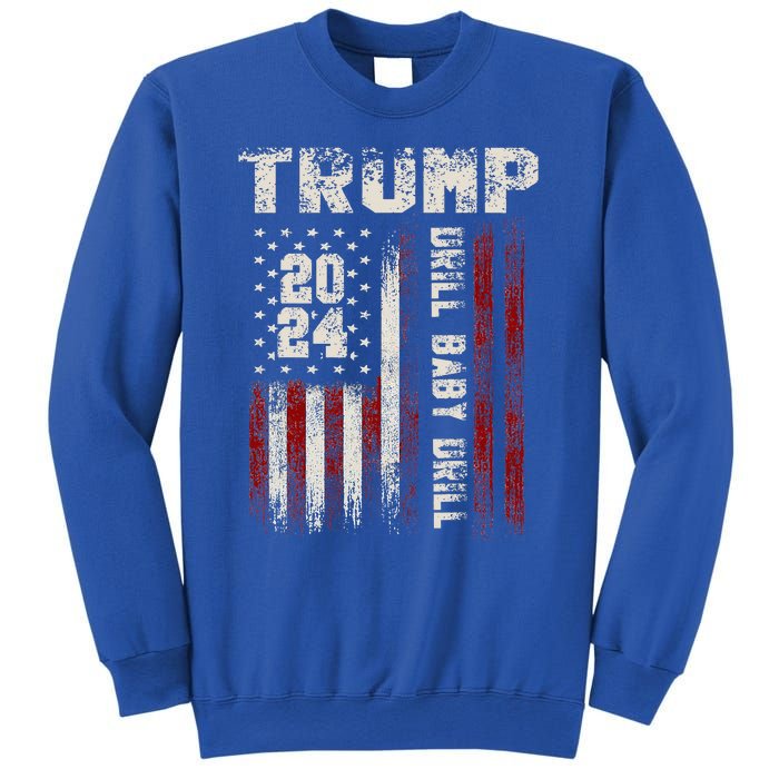 Trump 2024 Drill Baby Drill Sweatshirt