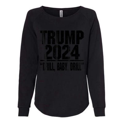 Trump 2024 Drill Baby Drill Funny Pro Trump For Man Woman Womens California Wash Sweatshirt