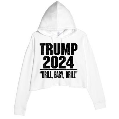 Trump 2024 Drill Baby Drill Funny Pro Trump For Man Woman Crop Fleece Hoodie