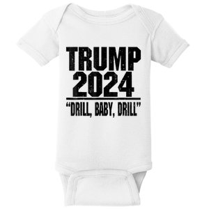 Trump 2024 Drill Baby Drill Funny Pro Trump For Man Woman Baby Bodysuit