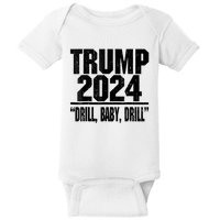 Trump 2024 Drill Baby Drill Funny Pro Trump For Man Woman Baby Bodysuit