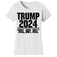 Trump 2024 Drill Baby Drill Funny Pro Trump For Man Woman Women's T-Shirt