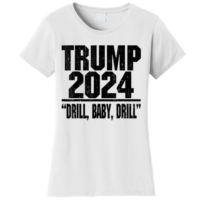 Trump 2024 Drill Baby Drill Funny Pro Trump For Man Woman Women's T-Shirt