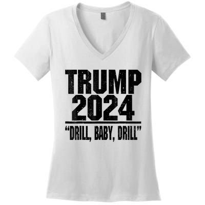 Trump 2024 Drill Baby Drill Funny Pro Trump For Man Woman Women's V-Neck T-Shirt