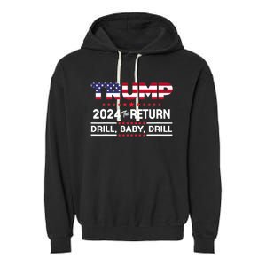 Trump 2024 Drill Baby Drill Us Flag Republican 4th Of July Garment-Dyed Fleece Hoodie