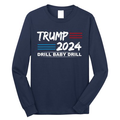 Trump 2024 Drill Baby Drill Long Sleeve Shirt