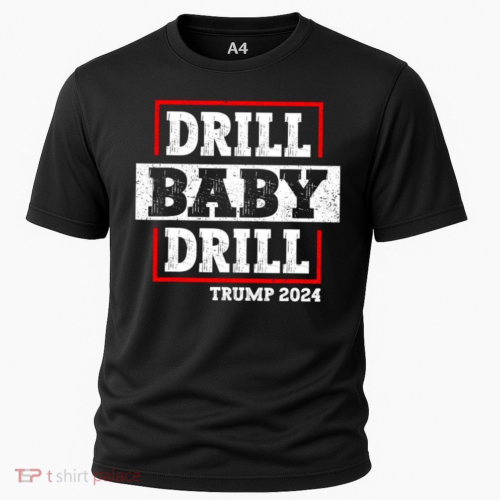 Trump 2024 Drill Baby Drill Performance Shirt