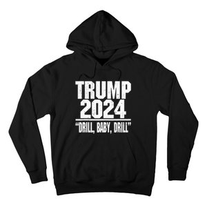 Trump 2024 Drill Baby Drill Hoodie