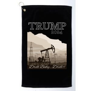 Trump 2024 Drill Drill With Image Of A Drilling Rig Gift Platinum Collection Golf Towel