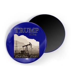 Trump 2024 Drill Drill With Image Of A Drilling Rig Gift Magnet