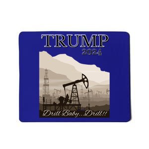 Trump 2024 Drill Drill With Image Of A Drilling Rig Gift Mousepad