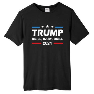 Trump 2024 Drill Drill Funny Pro Trump Cute Gift Tall Fusion ChromaSoft Performance T-Shirt