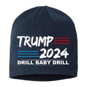 Trump 2024 Drill Baby Drill Sustainable Beanie