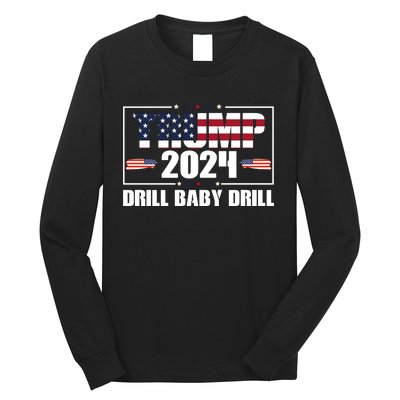 Trump 2024 Drill Baby Drill Long Sleeve Shirt