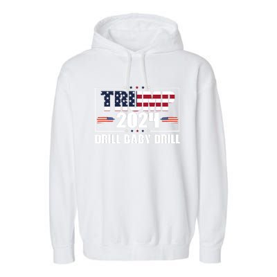 Trump 2024 Drill Baby Drill Garment-Dyed Fleece Hoodie