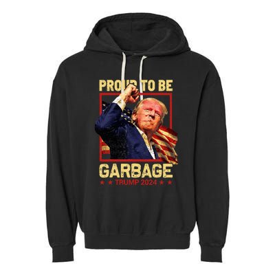 Trump 2024 Election Proud To Be Garbage Vote Trump President Garment-Dyed Fleece Hoodie