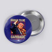 Trump 2024 Election Proud To Be Garbage Vote Trump President Button