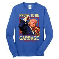 Trump 2024 Election Proud To Be Garbage Vote Trump President Tall Long Sleeve T-Shirt