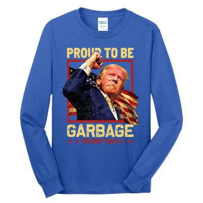 Trump 2024 Election Proud To Be Garbage Vote Trump President Tall Long Sleeve T-Shirt