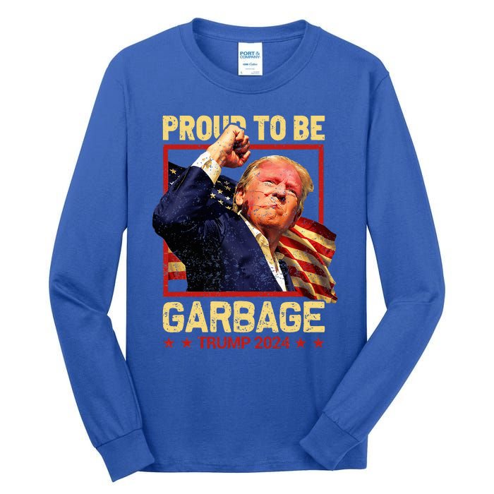 Trump 2024 Election Proud To Be Garbage Vote Trump President Tall Long Sleeve T-Shirt