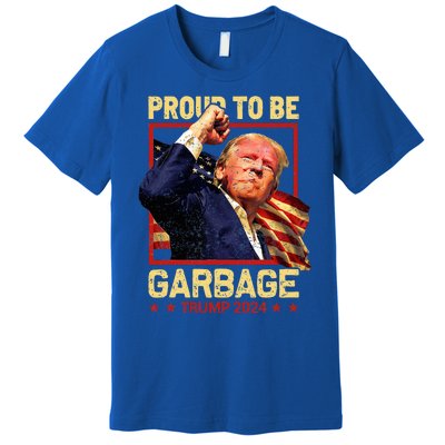 Trump 2024 Election Proud To Be Garbage Vote Trump President Premium T-Shirt