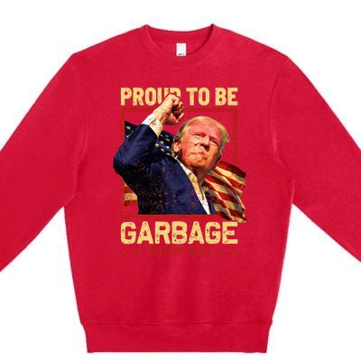 Trump 2024 Election Proud To Be Garbage Vote Trump President Premium Crewneck Sweatshirt