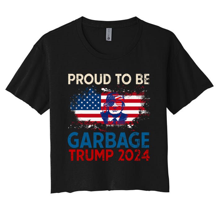 Trump 2024 Election Proud To Be Garbage Vote Trump Presiden Women's Crop Top Tee