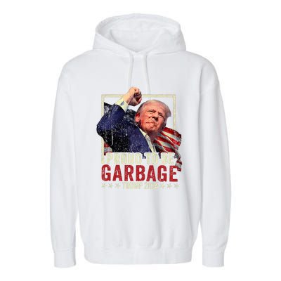 Trump 2024 Election Proud To Be Garbage Vote Trump President Garment-Dyed Fleece Hoodie