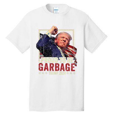 Trump 2024 Election Proud To Be Garbage Vote Trump President Tall T-Shirt