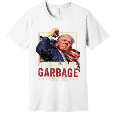 Trump 2024 Election Proud To Be Garbage Vote Trump President Premium T-Shirt