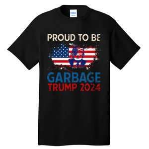 Trump 2024 Election Proud To Be Garbage Vote Trump Presiden Tall T-Shirt