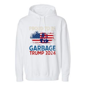 Trump 2024 Election Proud To Be Garbage Vote Trump Presiden Garment-Dyed Fleece Hoodie