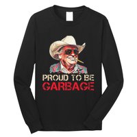 Trump 2024 Election Proud To Be Garbage Vote Trump President Long Sleeve Shirt