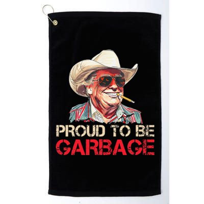 Trump 2024 Election Proud To Be Garbage Vote Trump President Platinum Collection Golf Towel