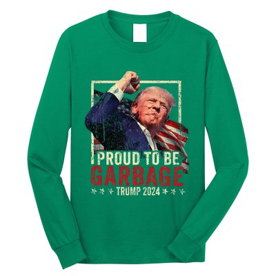 Trump 2024 Election Proud To Be Garbage Vote Trump President Long Sleeve Shirt