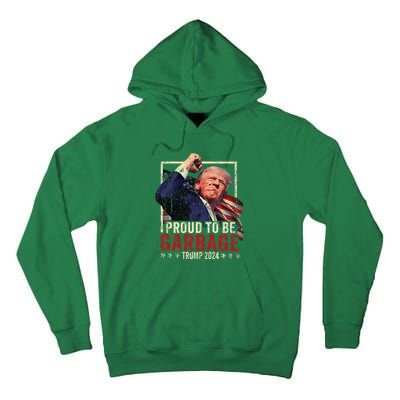 Trump 2024 Election Proud To Be Garbage Vote Trump President Tall Hoodie