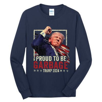 Trump 2024 Election Proud To Be Garbage Vote Trump President Tall Long Sleeve T-Shirt