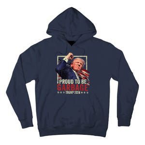 Trump 2024 Election Proud To Be Garbage Vote Trump President Tall Hoodie