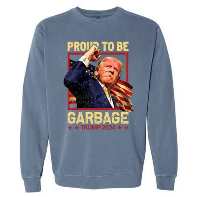 Trump 2024 Election Proud To Be Garbage Vote Trump President Garment-Dyed Sweatshirt