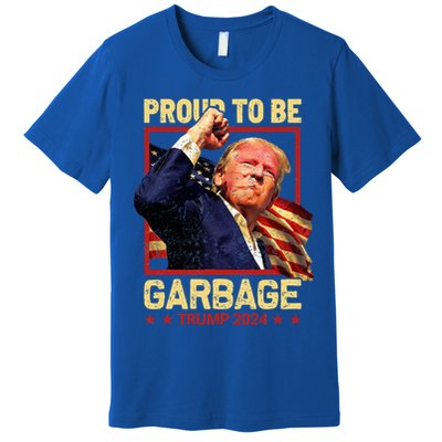 Trump 2024 Election Proud To Be Garbage Vote Trump President Premium T-Shirt