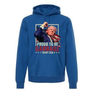 Trump 2024 Election Proud To Be Garbage Vote Trump President Premium Hoodie